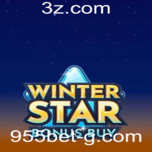 WinterStarBonusBuy: Descubra o Mundo do Entretenimento Digital com 955bet
